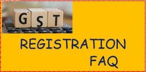 GST registration FAQ